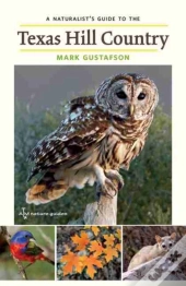 A Naturalist'S Guide To The Texas Hill Country