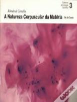 A Natureza Corpuscular da Matéria