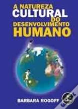 A Natureza Cultural do Desenvolvimento Humano