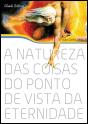 A Natureza das Coisas do Ponto de Vista da Eternidade - Preview
