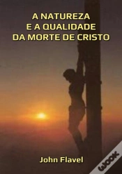 Capa do artigo A Natureza E A Qualidade Da Morte De Cristo