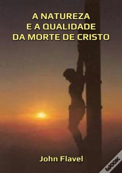Capa do artigo A Natureza E A Qualidade Da Morte De Cristo