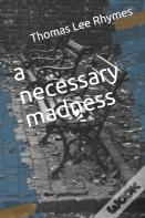 A Necessary Madness