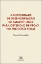 A Necessidade de Desencriptação de <i>Smartphones</i> para Obtenção de Prova no Processo Penal - Preview