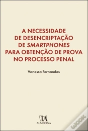 Capa do artigo A Necessidade de Desencriptação de <i>Smartphones</i> para Obtenção de Prova no Processo Penal