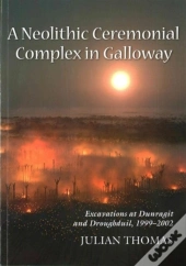 A Neolithic Ceremonial Complex In Galloway