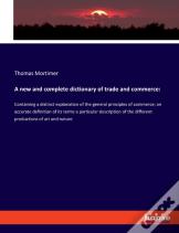A New And Complete Dictionary Of Trade And Commerce