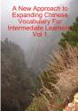 A New Approach To Expanding Chinese Vocabulary For Intermediate Learners.Vol 1 - Preview