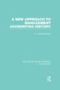 A New Approach To Management Accounting History (Rle Accounting) - Preview