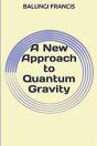 A New Approach To Quantum Gravity - Preview