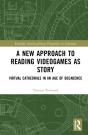 A New Approach To Reading Videogames As Story - Preview
