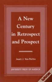 A New Century In Retrospect And Prospect