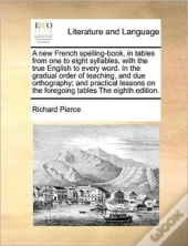 A New French Spelling-Book, In Tables Fr