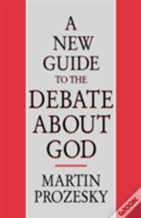 A New Guide To The Debate About God