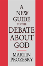 A New Guide To The Debate About God - Preview