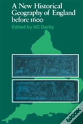 A New Historical Geography Of England Before 1600
