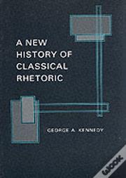 A New History Of Classical Rhetoric