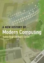 A New History Of Modern Computing
