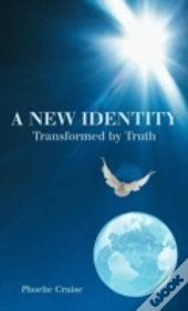 A New Identity Transformed By Truth