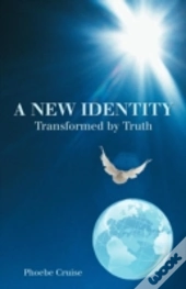 A New Identity Transformed By Truth
