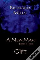 A New Man Book Three The Gift