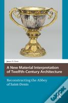 A New Material Interpretation Of Twelfth-Century Architecture