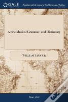 A New Musical Grammar, And Dictionary