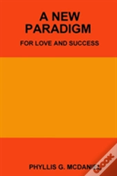 A New Paradigm For Love And Success