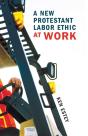 A New Protestant Labor Ethic At Work - Preview
