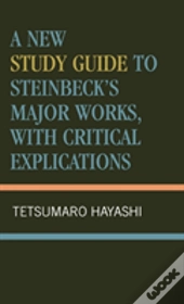A New Study Guide To Steinbeck'S Major Works, With Critical Explications