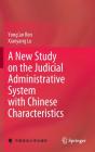 A New Study On The Judicial Administrative System With Chinese Characteristics - Preview