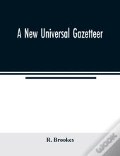 A New Universal Gazetteer : Containing A