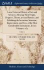 A New Universal History Of Arts And Sciences, Shewing Their Origin, Progress, Theory, Use And Practice, And Exhibiting The Invention, Structure, Improvement, And Uses, Of The Most Considerable Instrum - Preview