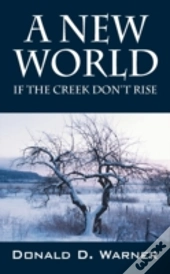 A New World:  If The Creek Don'T Rise