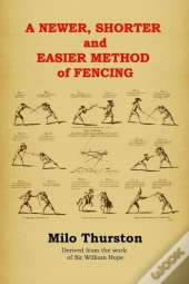 A Newer, Shorter And Easier Method Of Fencing