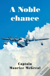 A Noble Chance: One Pilots Life