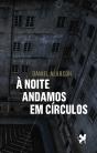 À Noite Andamos em Círculos - Preview