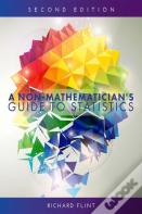 A Non-Mathematician'S Guide To Statistics