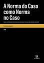 A Norma do Caso como Norma no Caso - Preview