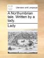 A Northumbrian Tale. Written By A Lady. - Preview