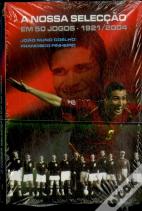 A Nossa Selecção em 50 jogos (1921-2004)