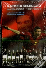 Capa do artigo A Nossa Selecção em 50 jogos (1921-2004)