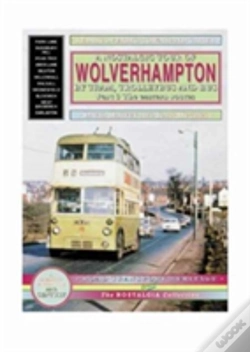 Capa do artigo A Nostalgic Tour Of Wolverhampton By Tram, Trolleybus And Bus