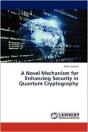 A Novel Mechanism For Enhancing Security In Quantum Cryptography - Preview