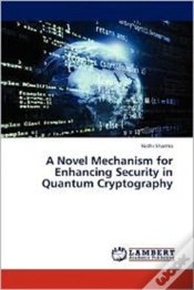 Capa do artigo A Novel Mechanism For Enhancing Security In Quantum Cryptography