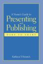 A Nurse'S Guide To Presenting And Publishing: Dare To Share - Preview