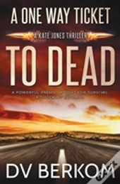 A One Way Ticket To Dead