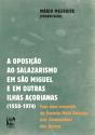 A Oposição ao Salazarismo em S. Miguel e Outras Ilhas Açorianas - Preview