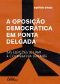 A Oposição Democrática em Ponta Delgada - Preview