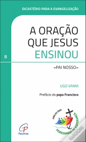 A Oração que Jesus Ensinou: «Pai Nosso»